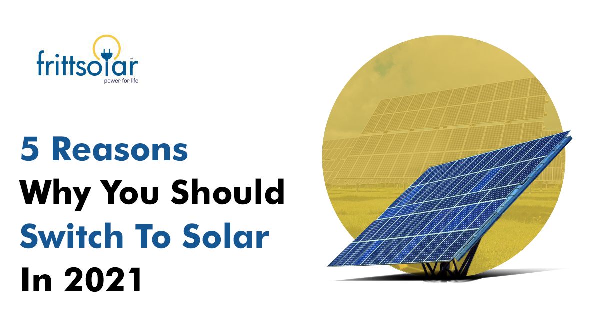 5 Reasons Why You Should Switch To Solar In 2021