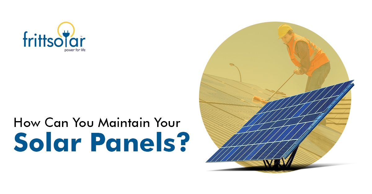 How Can You Maintain Your Solar Panels?